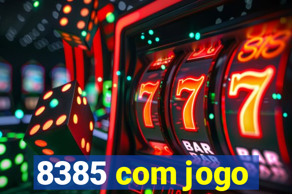 8385 com jogo